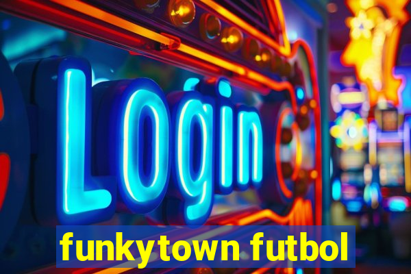 funkytown futbol